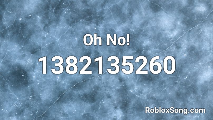 Oh No! Roblox ID