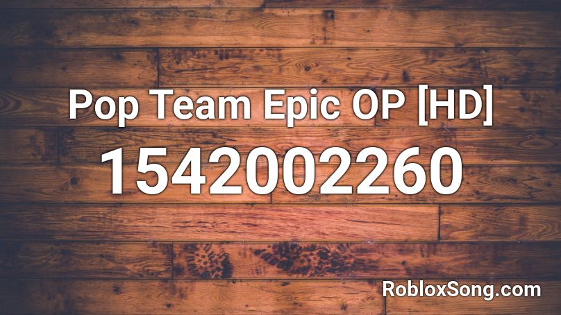 Pop Team Epic OP [HD] Roblox ID