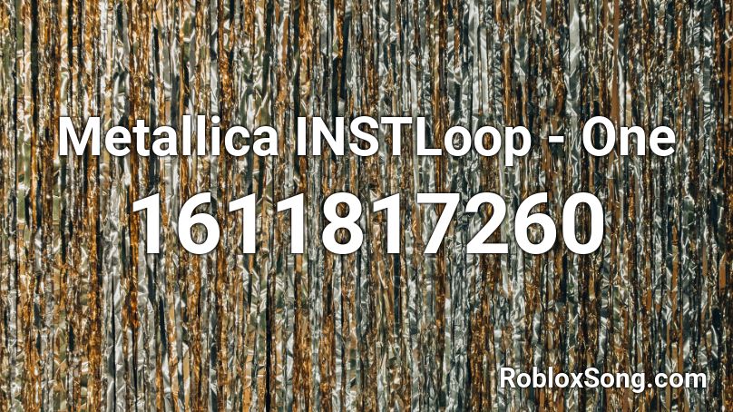 Metallica INSTLoop - One Roblox ID