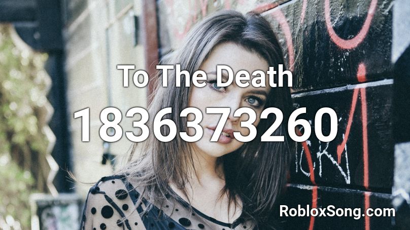 To The Death Roblox ID