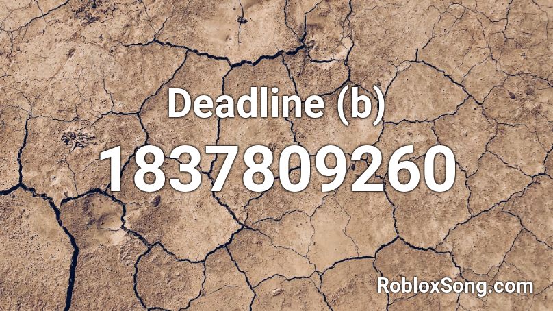 Deadline (b) Roblox ID