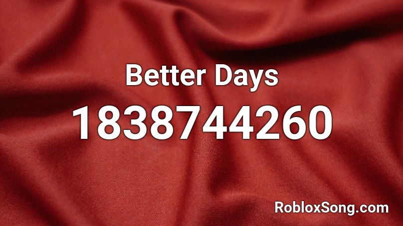 Better Days Roblox ID