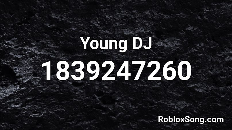 Young DJ Roblox ID