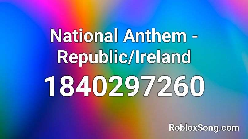 National Anthem - Republic/Ireland Roblox ID