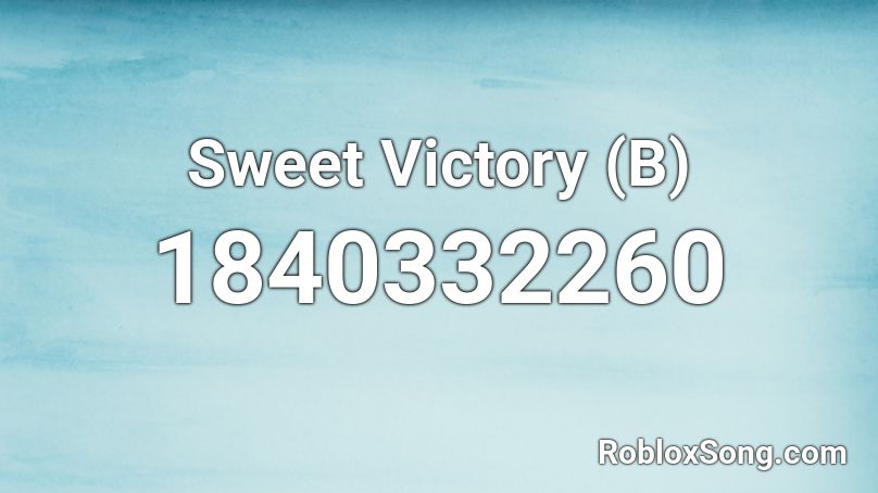 Sweet Victory (B) Roblox ID