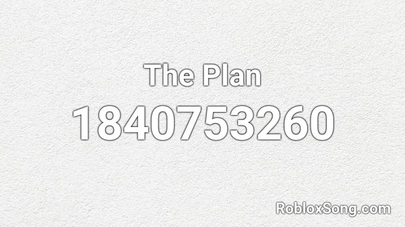 The Plan Roblox ID