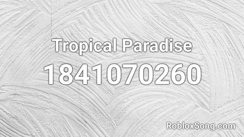 Tropical Paradise Roblox ID