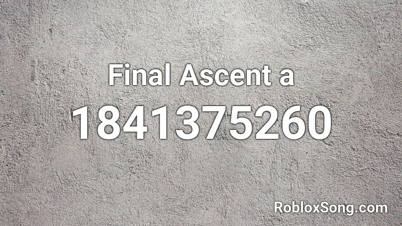 Final Ascent a Roblox ID