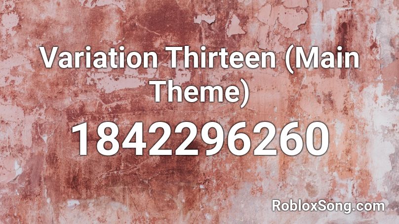 Variation Thirteen (Main Theme) Roblox ID