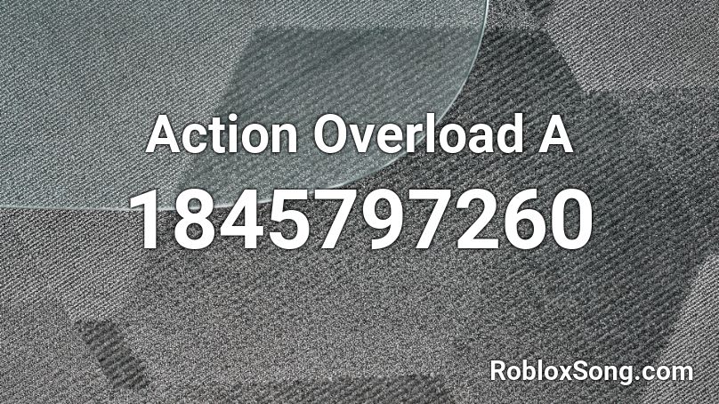 Action Overload A Roblox ID