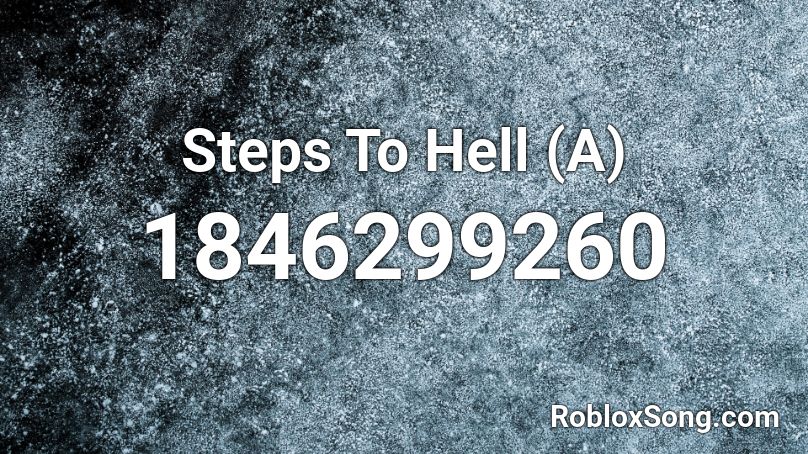 Steps To Hell (A) Roblox ID