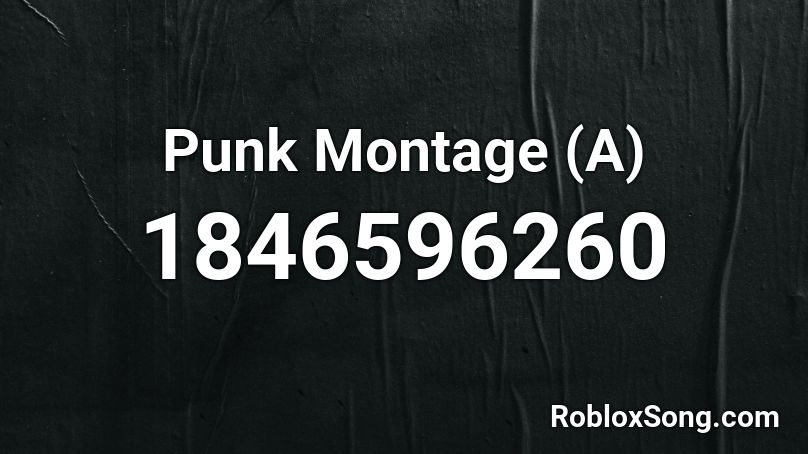 Punk Montage (A) Roblox ID