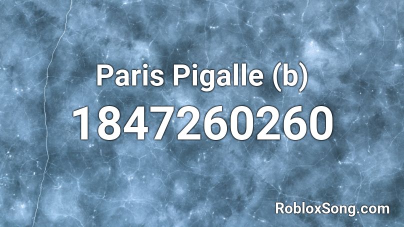 Paris Pigalle (b) Roblox ID