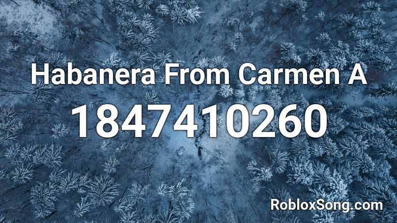 Habanera From Carmen A Roblox ID