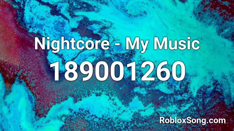 Nightcore - My Music Roblox ID