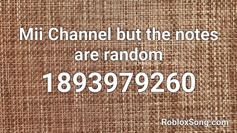 Mii Channel but the notes are random  Roblox ID