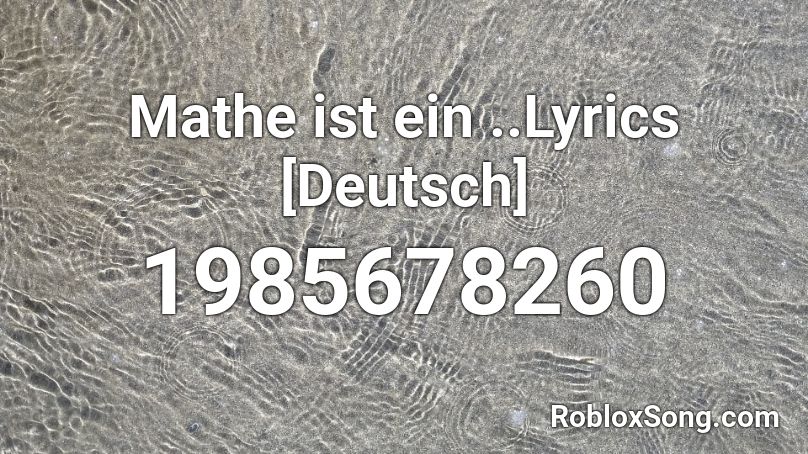 Mathe ist ein ..Lyrics [Deutsch] Roblox ID