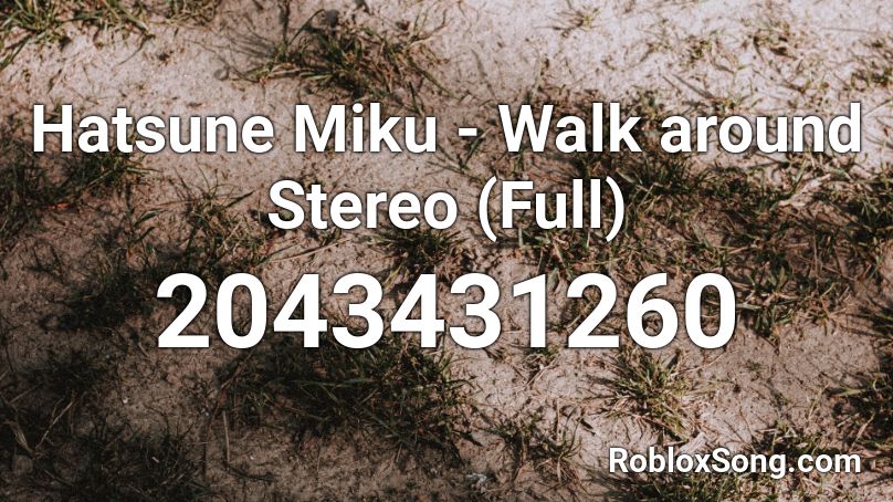 Hatsune Miku - Walk around Stereo (Full) Roblox ID