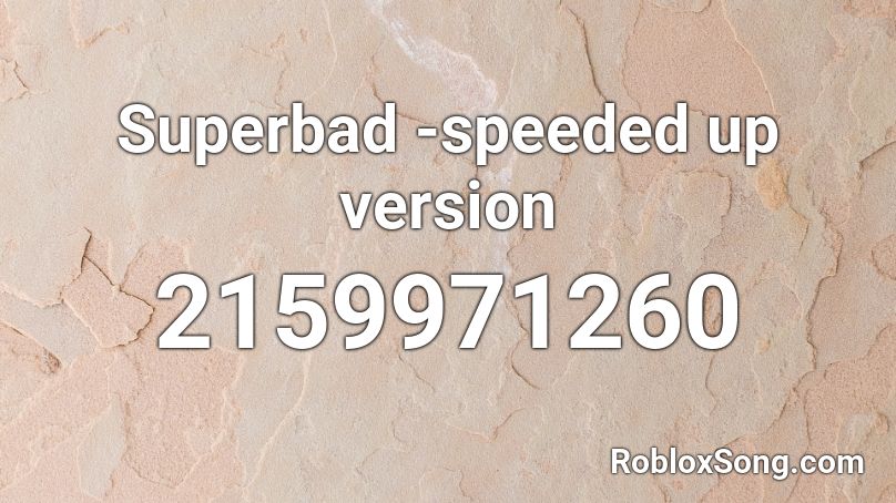  Superbad -speeded up version Roblox ID