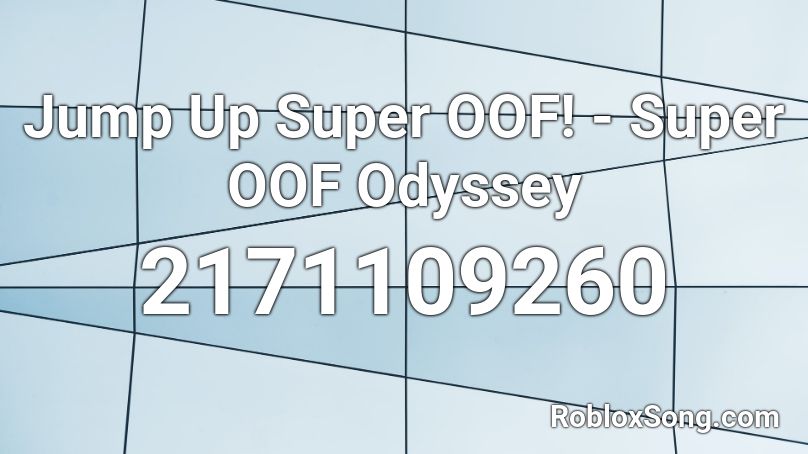 Jump Up Super OOF! - Super OOF Odyssey Roblox ID