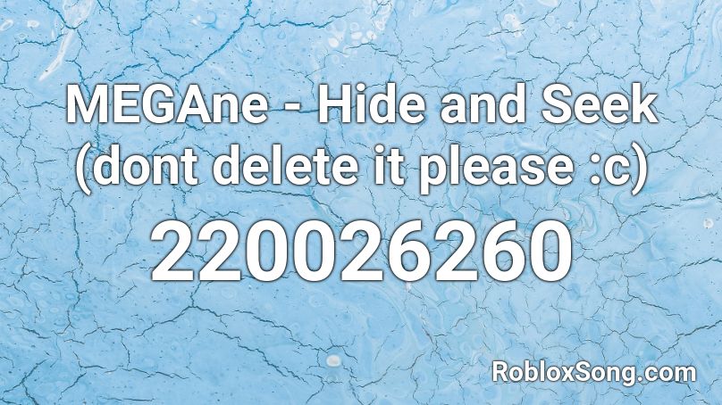 MEGAne - Hide and Seek (dont delete it please :c) Roblox ID
