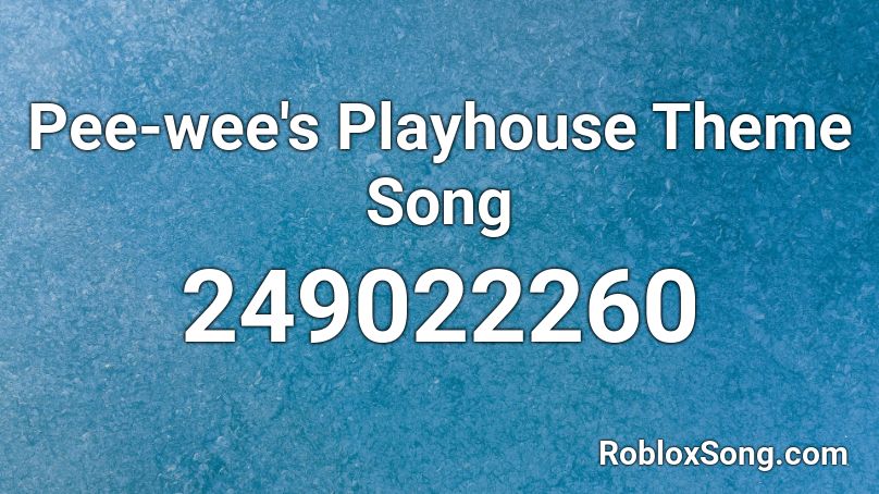 Pee-wee's Playhouse Theme Song Roblox ID