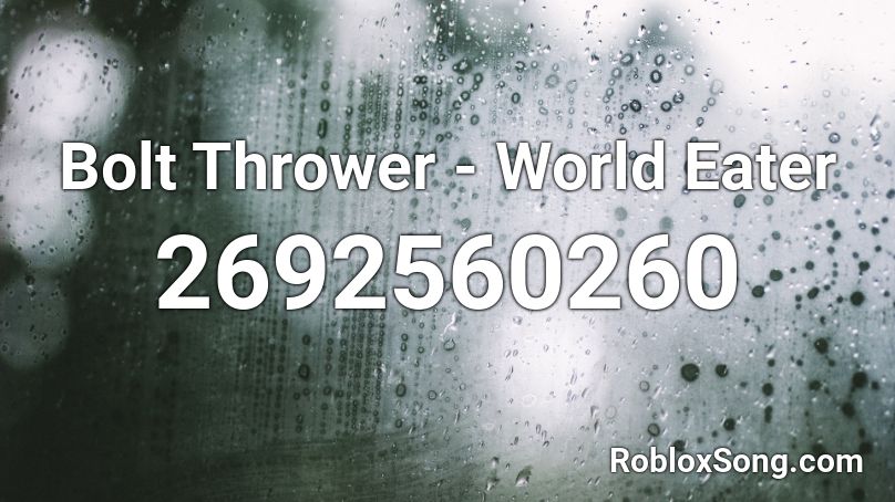 Bolt Thrower - World Eater Roblox ID