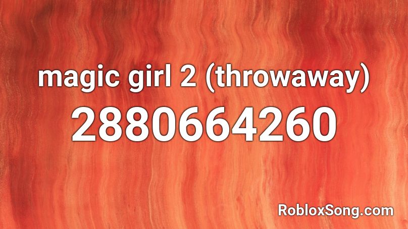 magic girl 2 (throwaway) Roblox ID