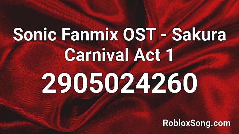 Sonic Fanmix OST - Sakura Carnival Act 1 Roblox ID
