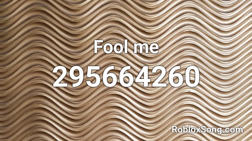 Fool me Roblox ID
