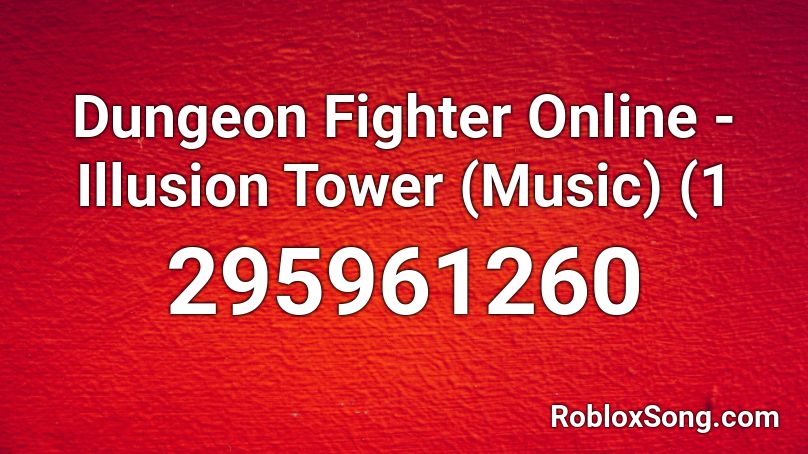 Dungeon Fighter Online - Illusion Tower (Music) (1 Roblox ID