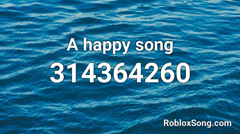 A happy song Roblox ID