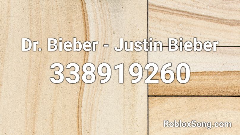 Dr. Bieber - Justin Bieber Roblox ID
