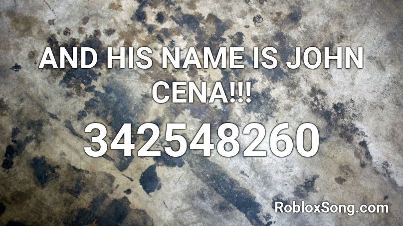 And His Name Is John Cena Roblox Id Roblox Music Codes - and his name is john cena roblox id