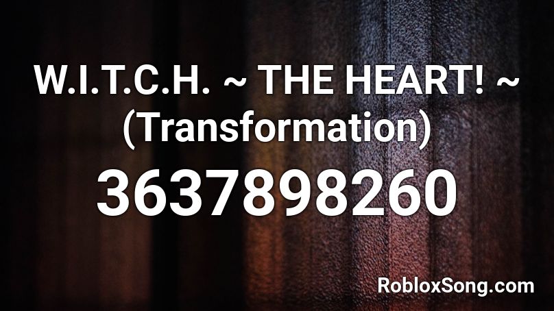 W I T C H The Heart Transformation Roblox Id Roblox Music Codes - roblox drinking sound effect