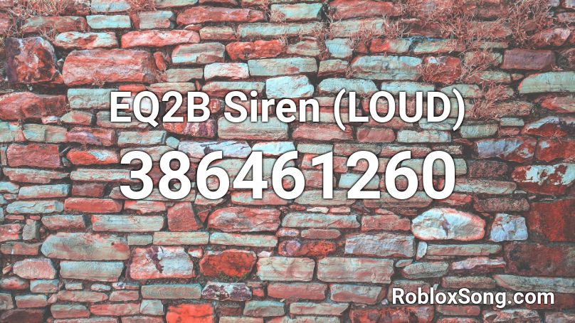 EQ2B Siren (LOUD) Roblox ID