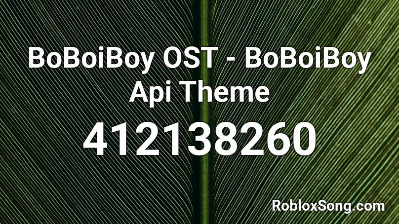 BoBoiBoy OST -  BoBoiBoy Api Theme Roblox ID