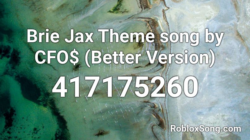 Brie Jax Theme song by CFO$ (Better Version) Roblox ID