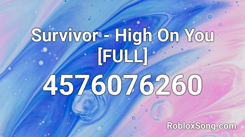Survivor - High On You [FULL] Roblox ID