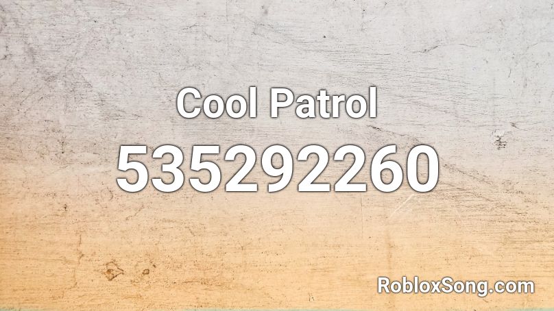 Cool Patrol Roblox ID