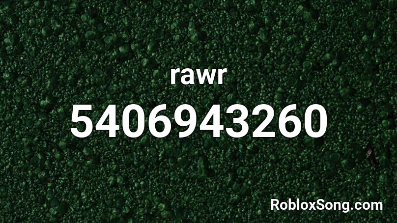 rawr Roblox ID