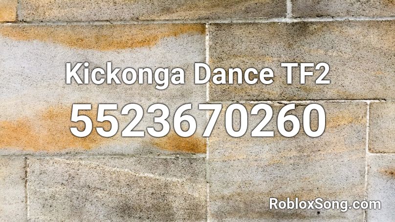 Kickonga Dance TF2 Roblox ID