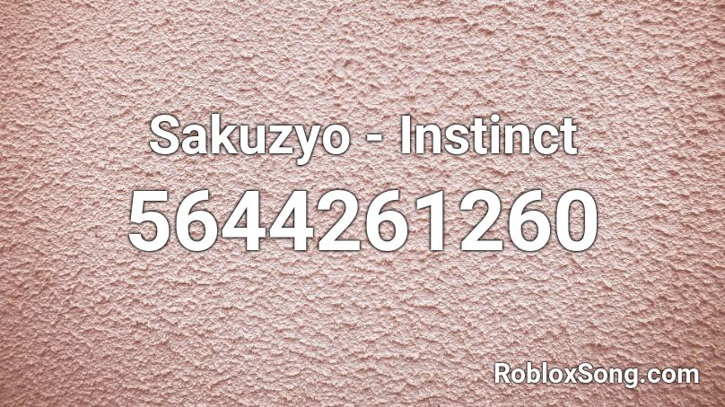 Sakuzyo - Instinct Roblox ID