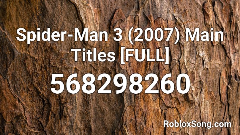 Spider-Man 3 (2007) Main Titles [FULL] Roblox ID