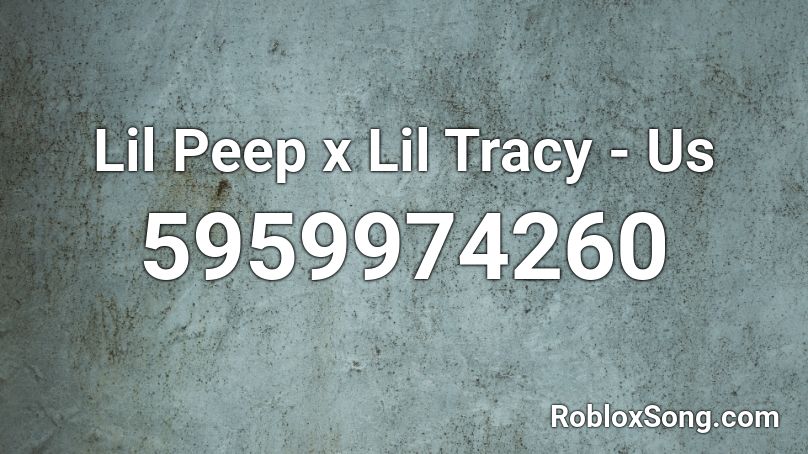 Lil Peep x Lil Tracy - Us  Roblox ID