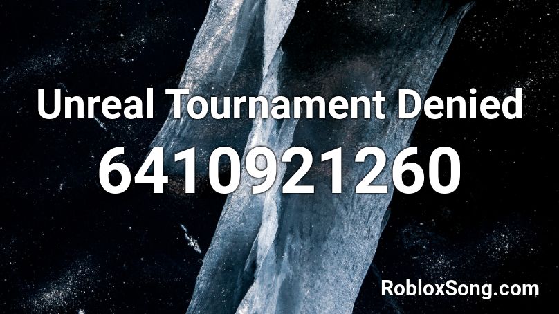 Unreal Tournament Denied Roblox ID