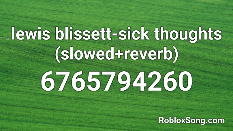 lewis blissett-sick thoughts (slowed+reverb) Roblox ID