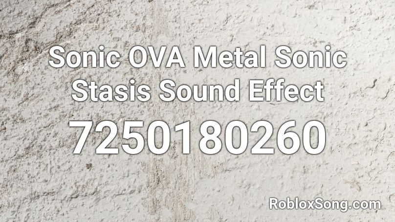 Sonic OVA Metal Sonic Stasis Sound Effect Roblox ID