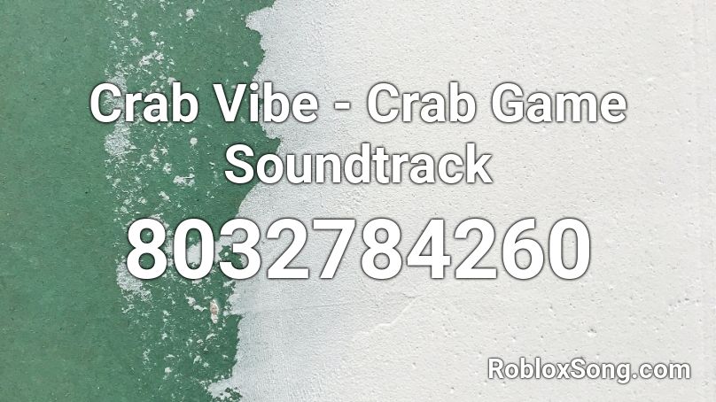 Crab Vibe - Crab Game Soundtrack Roblox ID