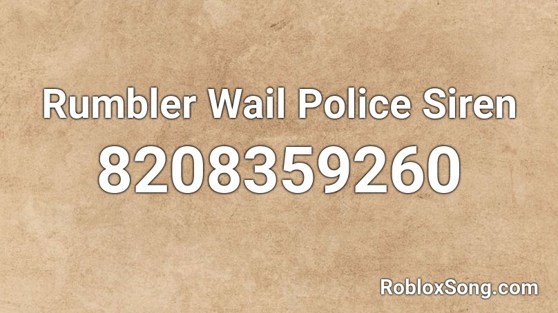 Rumbler Wail Police Siren Roblox ID